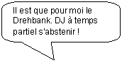Rectangle � coins arrondis: Il est que pour moi le Drehbank. DJ � temps partiel s�abstenir !